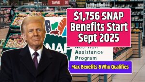 $1,756 SNAP Benefits Start Sept 2025