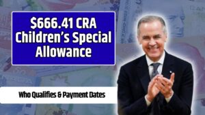 $666.41 CRA Children’s Special Allowance