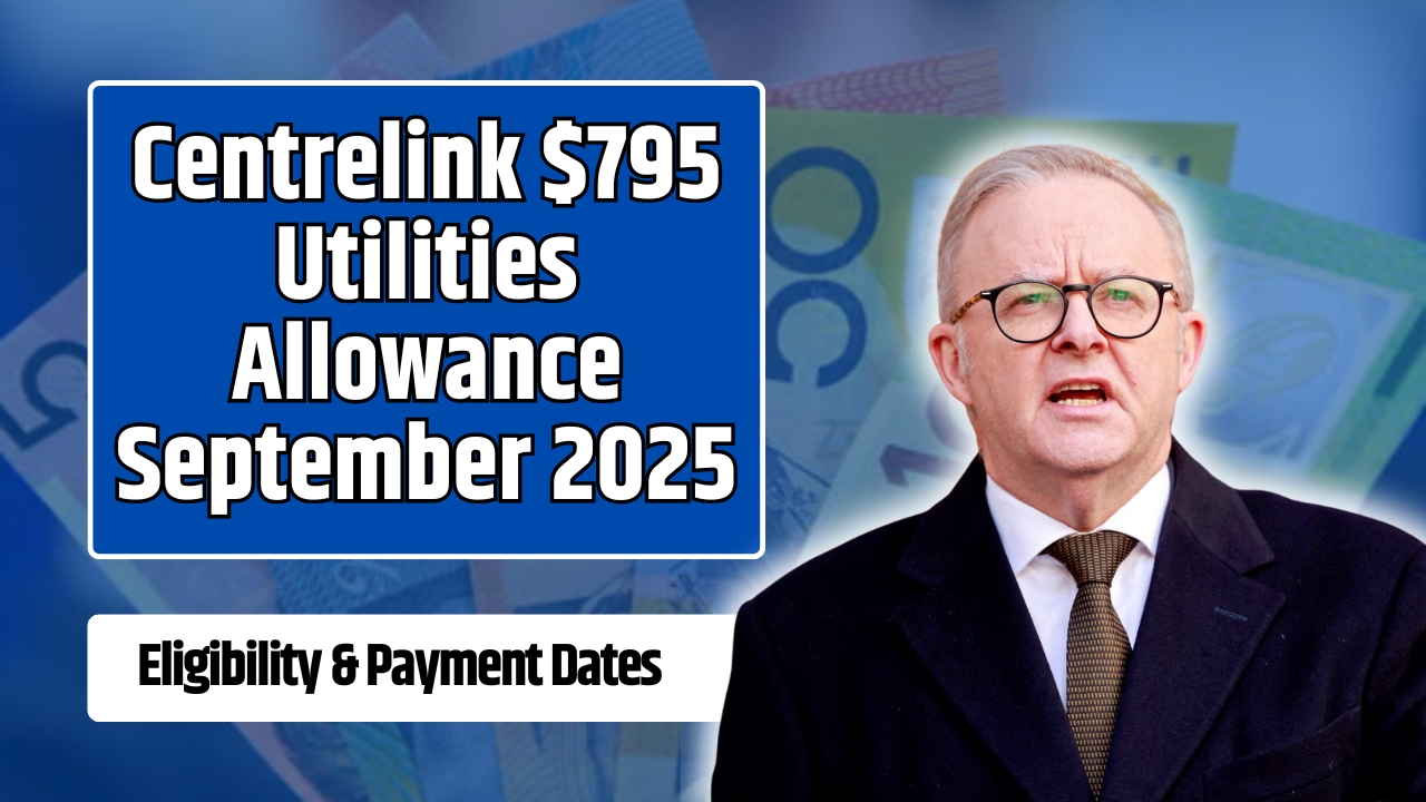 Centrelink $795 Utilities Allowance September 2025