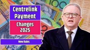Centrelink Payment Changes 2025