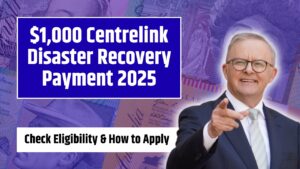 $1,000 Centrelink Disaster Recovery Payment 2025