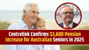 Centrelink Confirms $3,600 Pension Increase
