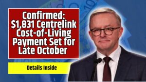 Confirmed: $1,831 Centrelink Cost-of-Living Payment Set for Late October