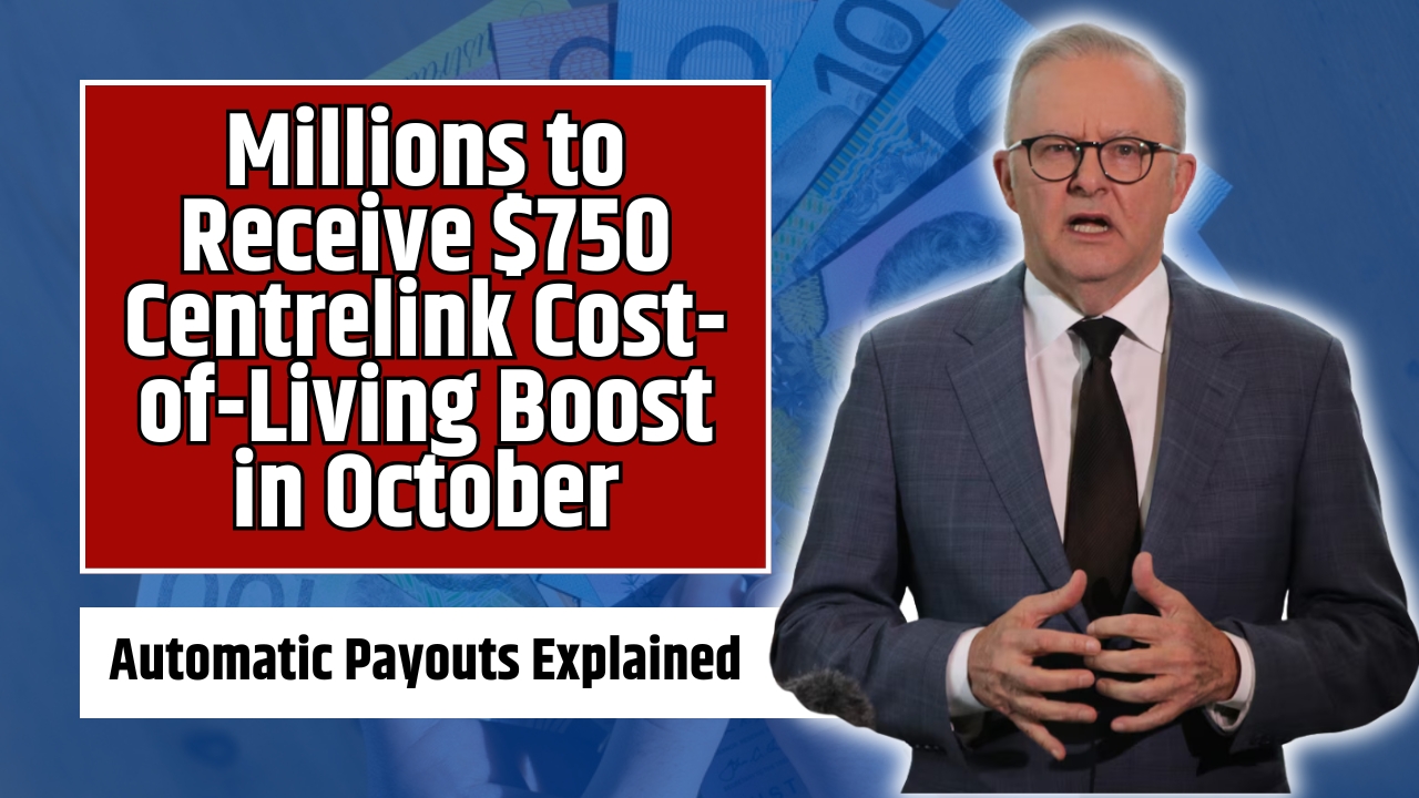 Millions to Receive $750 Centrelink Cost-of-Living Boost in October